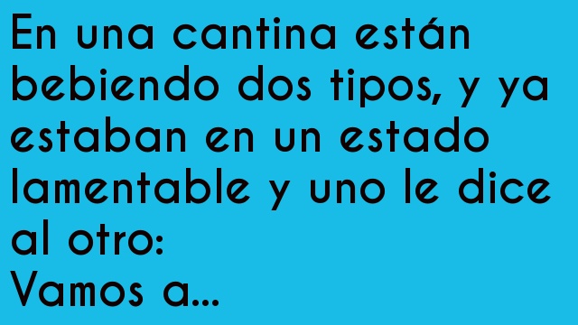 En una cantina están bebiendo dos tipos