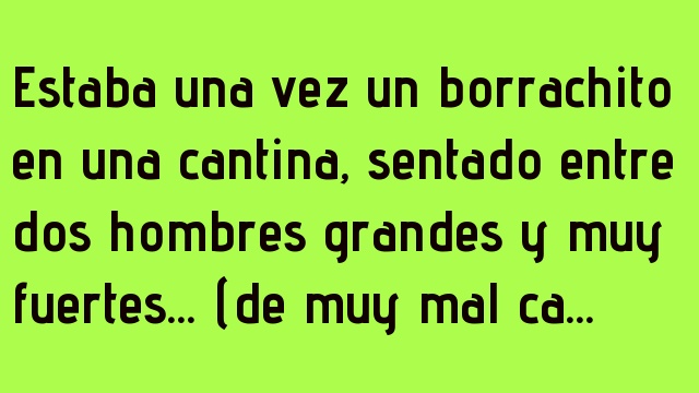 Estaba una vez un borrachito en una cantina