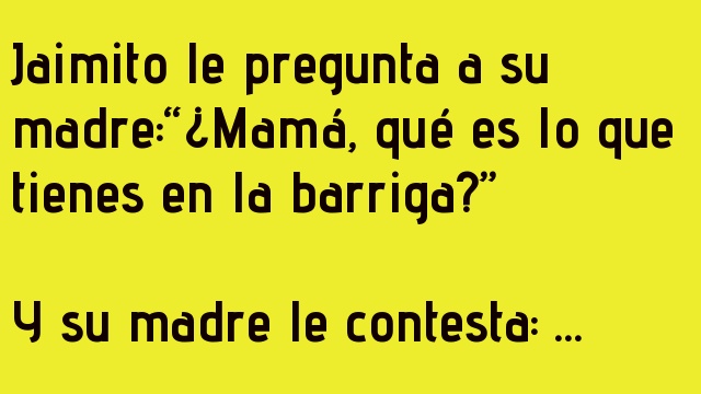Papa, no le regales bebes a mama porque…