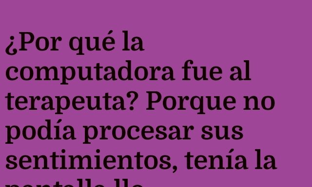 Cuando la computadora necesita terapia.