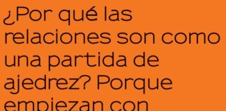 Amor a lo ajedrez: sin instrucciones y con muchas reglas.