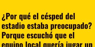 El césped ansioso y la táctica «arrancatablas»