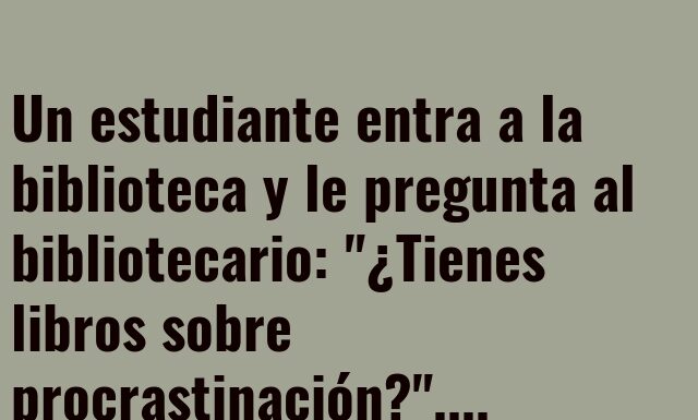 «Libros de Procrastinación: Mañana los Busco»