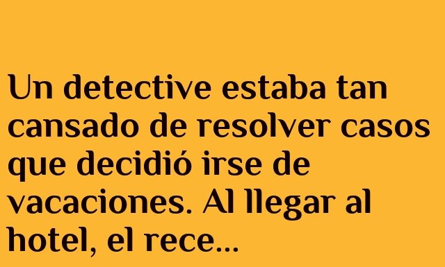 El detective de vacaciones y su enigma hotelero