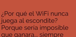 El WiFi nunca pierde al escondite.