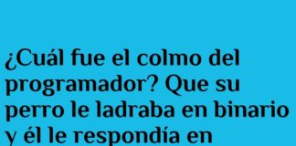 El colmo del programador binario.