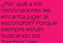 Historiadores: maestros del escondite y las llaves perdidas