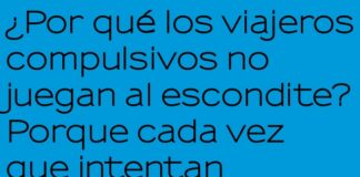 Viajeros, expertos en esconderse en destinos exóticos