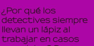 Detectives y sus lápices ‘borradores’