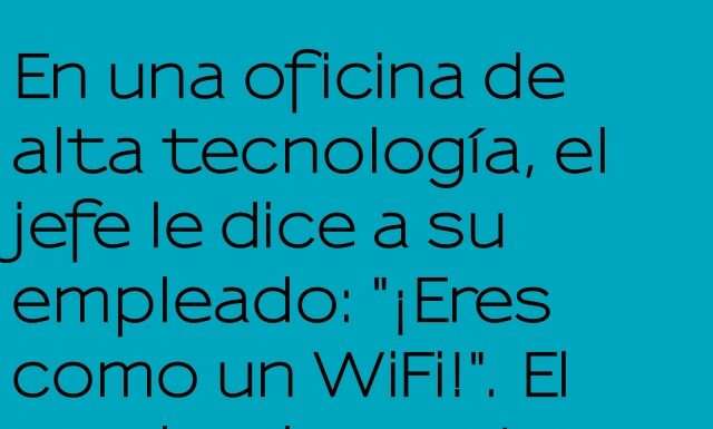 Eres como un WiFi