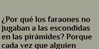 Faraones y el juego eterno de escondidas