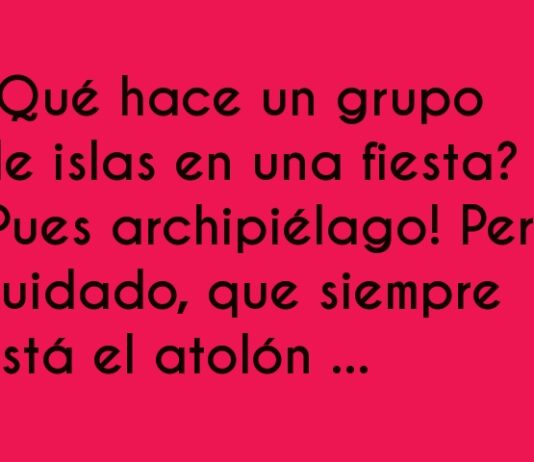 Islas de fiesta y atolones traviesos